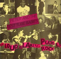 Peter And The Test Tube Babies : The Loud Blaring Punk Rock LP